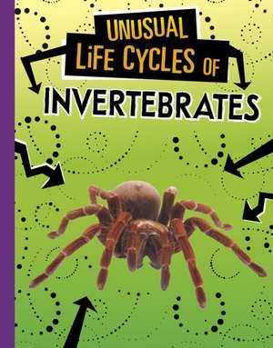 Unusual Life Cycles of Invertebrates de Jaclyn Jaycox