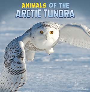 Animals of the Arctic Tundra de Martha E. H. Rustad