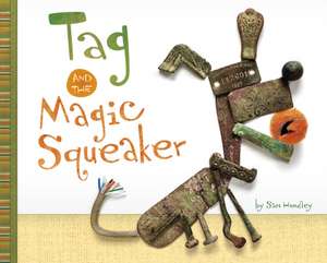 Tag and the Magic Squeaker de Sam Hundley