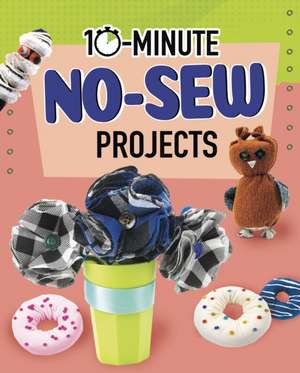 10-Minute No-Sew Projects de Elsie Olson