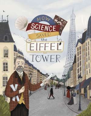 How Science Saved the Eiffel Tower de Emma Bland Smith