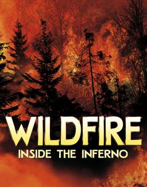 Wildfire, Inside the Inferno de Jaclyn Jaycox