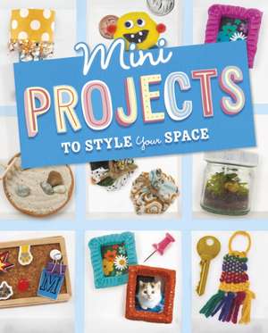 Mini Projects to Style Your Space de Megan Borgert-Spaniol