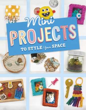 Borgert-Spaniol, M: Mini Projects to Style Your Space