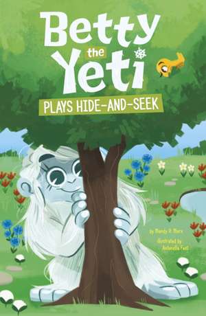 Betty the Yeti Plays Hide-and-Seek de Mandy R. Marx