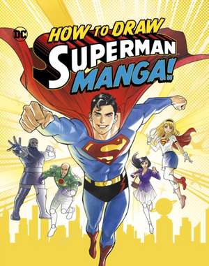 How to Draw Superman Manga! de Christopher Harbo