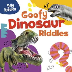 Goofy Dinosaur Riddles de A. J. Sautter