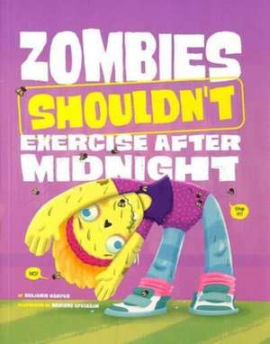 Zombies Shouldn't Exercise After Midnight de Benjamin Harper