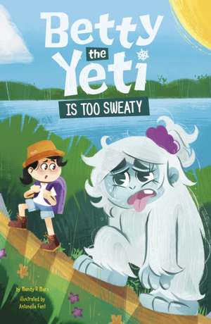 Betty the Yeti Is Too Sweaty de Mandy R. (Digital Editor) Marx