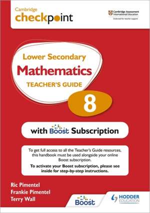 Cambridge Checkpoint Lower Secondary Mathematics Teacher's Guide 8 with Boost Subscription de Terry Wall