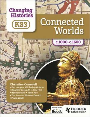 Changing Histories for KS3: Connected Worlds, c.1000-c.1600 de Christine Counsell