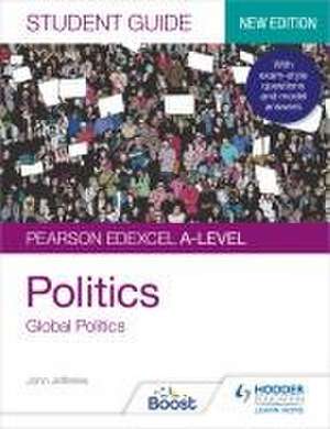 Pearson Edexcel A-level Politics Student Guide 4: Global Politics de John Jefferies