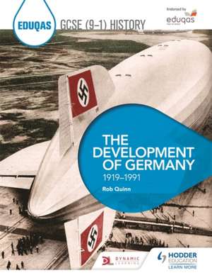 Eduqas GCSE (9-1) History: The Development of Germany, 1919-1991 de Rob Quinn