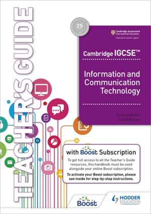 Cambridge IGCSE Information and Communication Technology Teacher's Guide with Boost Subscription de David Watson