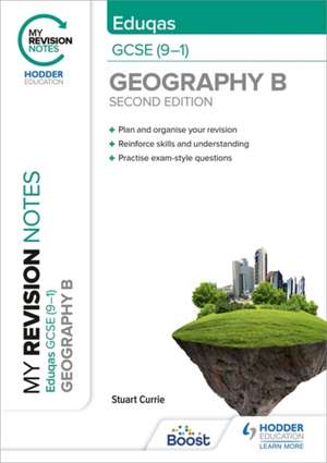 Currie, S: My Revision Notes: Eduqas GCSE (9-1) Geography B de Stuart Currie