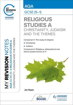 My Revision Notes: AQA GCSE (9-1) Religious Studies Specification A Christianity, Judaism and the Religious, Philosophical and Ethical Themes de Jan Hayes