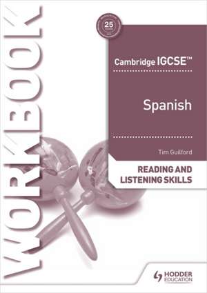 Cambridge IGCSE(TM) Spanish Reading and Listening Skills Workbook de Timothy Guilford