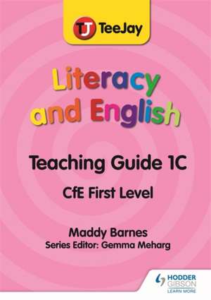 TeeJay Literacy and English CfE First Level Teaching Guide 1C de Madeleine Barnes