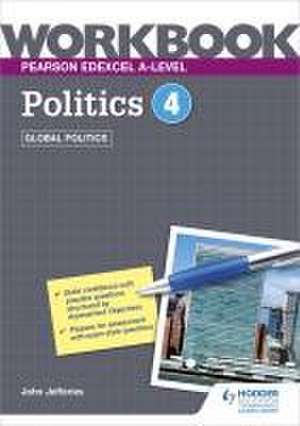 Pearson Edexcel A-level Politics Workbook 4: Global Politics de John Jefferies