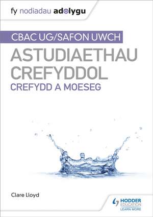 Fy Nodiadau Adolygu: CBAC Safon Uwch Astudiaethau Crefyddol - Crefydd a Moeseg de Clare Lloyd