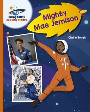 Reading Planet - Mighty Mae Jemison - Orange: Galaxy de Claire Smith