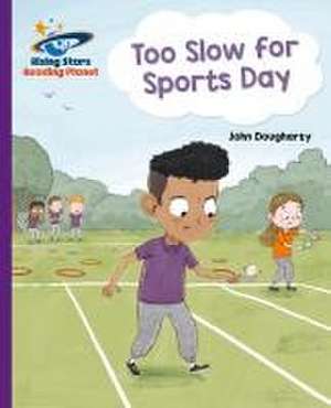 Reading Planet - Too Slow for Sports Day - Purple: Galaxy de John Dougherty