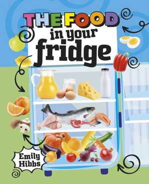 Reading Planet KS2: The Food in Your Fridge - Mercury/Brown de Emily Hibbs