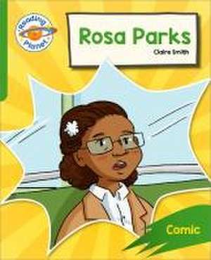 Reading Planet: Rocket Phonics - Target Practice - Rosa Parks - Green de Claire Smith