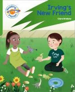 Reading Planet: Rocket Phonics - Target Practice - Irving's New Friend - Green de Clare Bristow