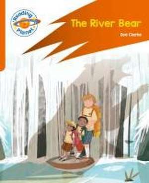 Reading Planet: Rocket Phonics - Target Practice - The River Bear - Orange de Zoe Clarke