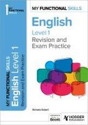 My Functional Skills: Revision and Exam Practice for English Level 1 de Victoria Eckert