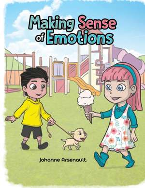 Making Sense of Emotions de Johanne Arsenault