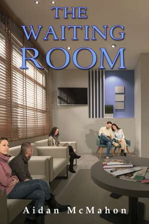 The Waiting Room de Aidan McMahon