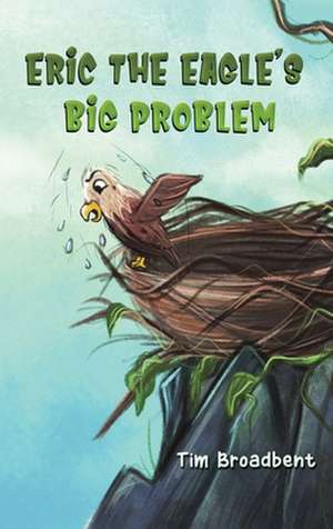 Eric the Eagle's Big Problem de Tim Broadbent