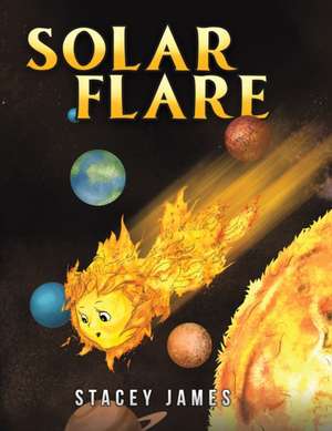 Solar Flare de Stacey James