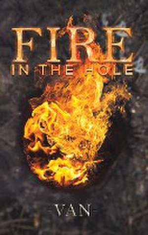 Fire in the Hole de Van