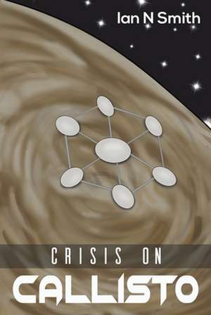 Crisis on Callisto de Ian N. Smith