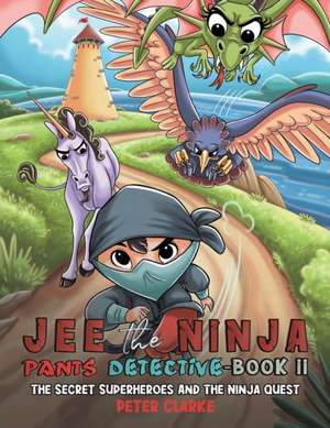 Jee the Ninja Pants Detective-Book II de Peter Clarke