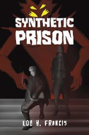 Synthetic Prison de Lou H. Francis