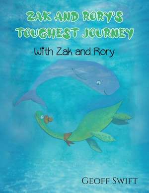 Zak and Rory's Toughest Journey de Geoff Swift