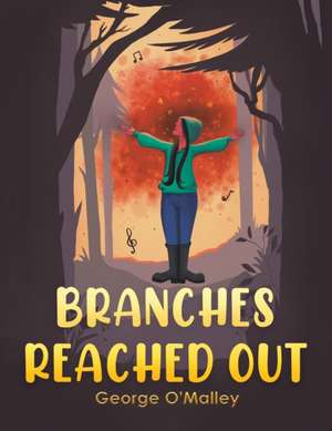 Branches Reached Out de George O'Malley