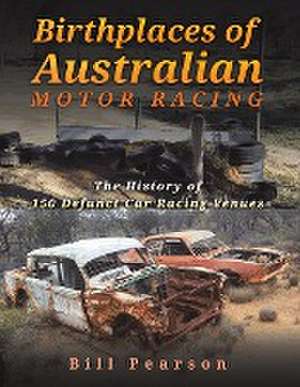 Birthplaces of Australian Motor Racing de Bill Pearson