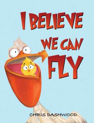 I Believe We Can Fly de Chris Dashwood