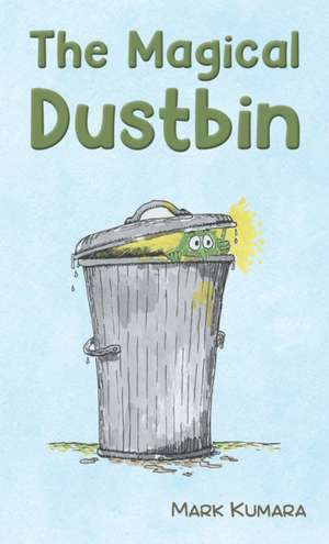 The Magical Dustbin de Mark Kumara
