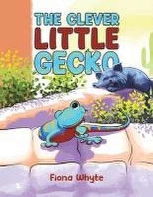 The Clever Little Gecko de Fiona Whyte