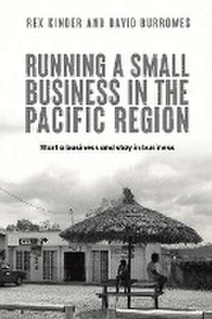 Running a Small Business in the Pacific Region de Rex Kinder