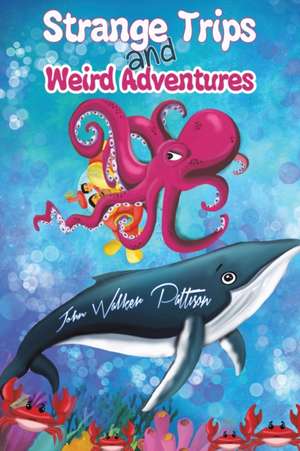 Strange Trips and Weird Adventures de John Walker Pattison