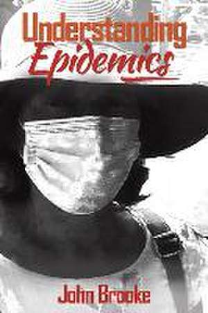 Understanding Epidemics de John Brooke