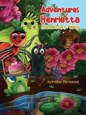 The Adventures of Henrietta - Henrietta's Party de Ayesha Benson