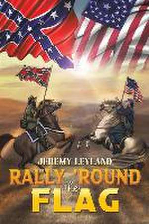 Rally 'Round the Flag de Jeremy Leyland